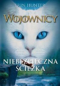 Wojownicy. Niebezpieczna ścieżka - Erin Hunter