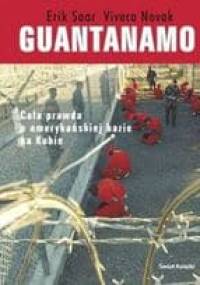 Guantanamo. Cała prawda o amerykańskiej bazie na Kubie - Erik Saar, Viveca Novak