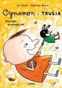 Cynamon i Trusia. Wierszyki na okrągły rok - Ulf Stark, Charlotte Ramel