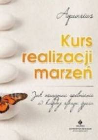 Kurs realizacji marzeń - jak osiągnąć spełnienie w każdej sferze życia - Aquarius