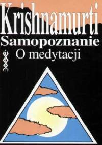 Samopoznanie. O medytacji. - Jiddu Krishnamurti