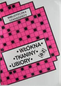 Włókna, tkaniny, ubiory a-z - Jerzy Marchewka