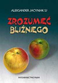 Zrozumieć bliźniego - Aleksander Jacyniak