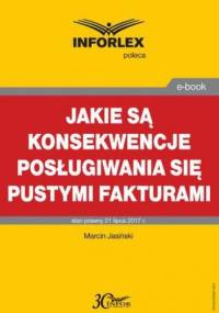 Jakie są konsekwencje posługiwania się pustymi fakturami - Jasiński Marcin