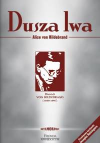 Dusza lwa. Dietrich von Hildebrand - Alice von Hildebrand
