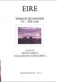 Eire. Wiersze irlandzkie VI - XIX wiek - Ernest Bryll, Małgorzata Goraj-Bryll