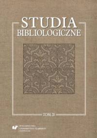 Studia bibliologiczne. T. 20: Z życia książki. Ochrona i konserwacja zbiorów bibliotecznych oraz konteksty. Prace dedykowane Profesorowi Leonardowi Ogiermanowi - Anna Tokarska red.