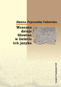 Wczesne dzieje Słowian w świetle ich języka - Hanna Popowska-Taborska