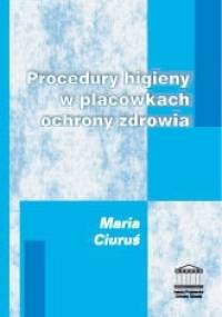 Procedury Higieny W Placówkach Ochrony Zdrowia - Maria Ciuruś