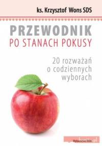Przewodnik po stanach pokusy. 20 rozważań o codziennych wyborach - Krzysztof Wons SDS