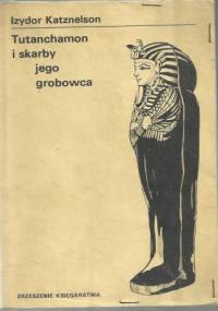 Tutanchamon i skarby jego grobowca - Izydor Katznelson