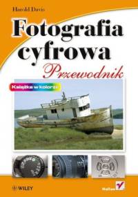 Fotografia cyfrowa. Przewodnik - Harold Davis