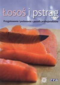 Łosoś i pstrąg. Przygotowanie i podawanie - porady profesjonalistów - praca zbiorowa