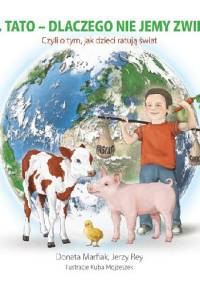 Mamo, tato – dlaczego nie jemy zwierząt? - Donata Marfiak, Jerzy Rey