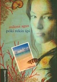 Póki rekin śpi - Milena Agus