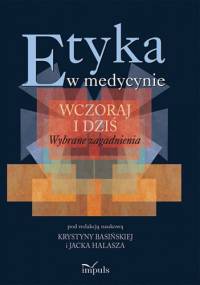 ETYKA W MEDYCYNIE – WCZORAJ I DZIŚ - Krystyna Basińska