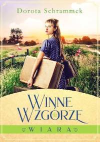 Winne Wzgórze. Wiara - Dorota Schrammek