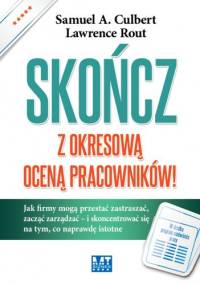 Skończ z okresową oceną pracowników! - Samuel A. Culbert, Lawrence Rout