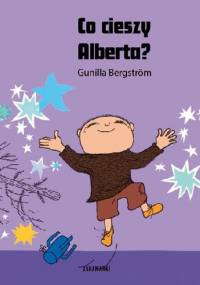 Co cieszy Alberta? - Gunilla Bergström