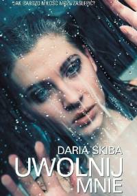 Uwolnij mnie - Daria Skiba