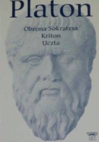Obrona Sokratesa. Kriton. Uczta - Platon