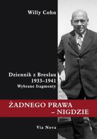 Żadnego prawa - nigdzie. Dziennik z Breslau 1933-1931. Wybrane fragmenty - Willy Israel Cohn