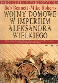 Wojny domowe w imperium Aleksandra Wielkiego - Mike Roberts, Bob Bennett