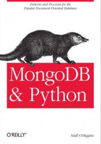 MongoDB and Python. Patterns and processes for the popular document-oriented database - O'Higgins Niall