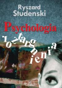 PSYCHOLOGIA ROZTARGNIENIA - Ryszard Studenski