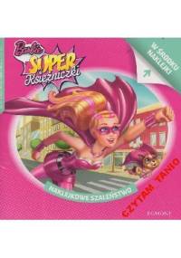 Naklejkowe szaleństwo nr 172. Barbie. Super księżniczki - praca zbiorowa