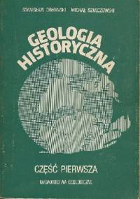 Geologia historyczna. Część pierwsza - Michał Szulczewski, Stanisław Orłowski