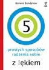 5 prostych sposobów radzenia sobie z lękiem - Borwin Bandelow
