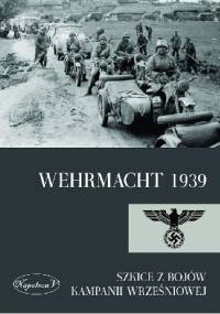 Wehrmacht 1939. Szkice z bojów kampanii wrześniowej. - praca zbiorowa