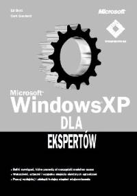 Microsoft Windows XP dla ekspertów - Ed Bott, Carl Siechert