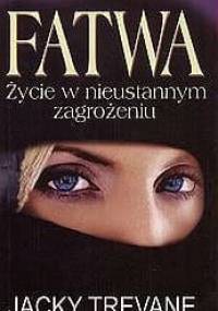 Fatwa - Życie w nieustannym zagrożeniu - Jacky Trevane