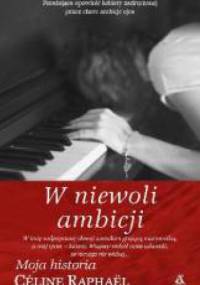 W niewoli ambicji - Céline Raphaël