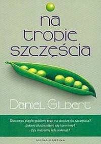 Na tropie szczęścia - Daniel Gilbert