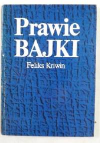 Prawie bajki - Feliks Kriwin
