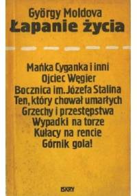 Łapanie życia - György Moldova