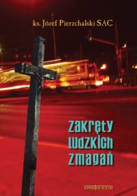 Zakręty ludzkich zmagań - Józef Pierzchalski