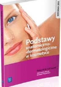 Podstawy anatomiczno-dermatologiczne w kosmetyce. Podręcznik do nauki zawodu Technik usług kosmetycznych - Magdalena Kaniewska