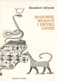 Bogowie, władcy i zwykli ludzie. Z historii myśli społecznej starożytnego Wschodu i Grecji - Stanisław Jedynak