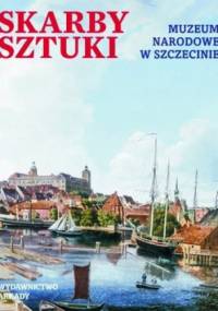 Skarby sztuki. Muzeum Narodowe w Szczecinie - praca zbiorowa