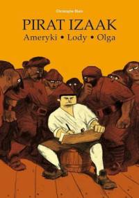 Pirat Izaak. Ameryki - Lody - Olga - Christophe Blain