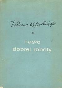 Hasło dobrej roboty - Tadeusz Kotarbiński