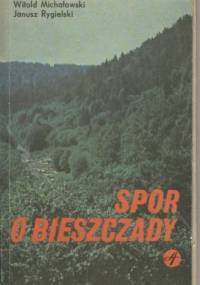 Spór o Bieszczady - Witold Stanisław Michałowski, Janusz Rygielski