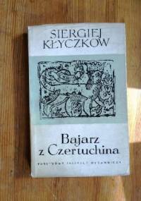 Bajarz z Czertuchina - Siergiej Kłyczkow
