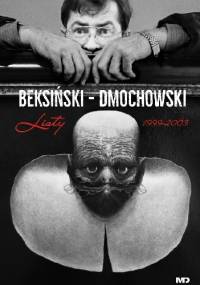 Beksiński - Dmochowski listy 1999 - 2003 - Zdzisław Beksiński, Piotr Dmochowski