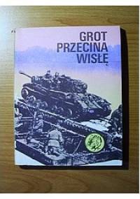 Grot przecina Wisłę - Tadeusz Konecki