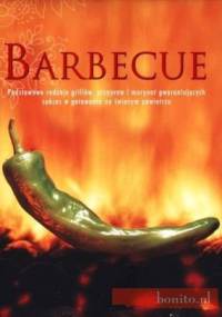 Barbecue. Podstawowe rodzaje grillów, przypraw i marynat - praca zbiorowa